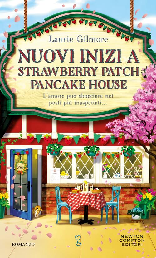 Nuovi Inizi A Strawberry Patch Pancake House Laurie Gilmore Newton Compton Edi