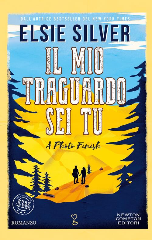 Il Mio Traguardo Sei Tu. A Photo Finish Elsie Silver Newton Compton Editori 20