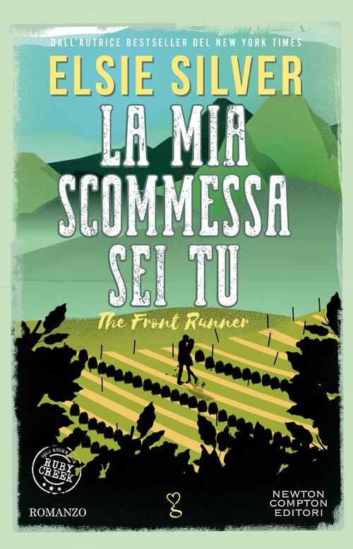 La Mia Scommessa Sei Tu. The Front Runner Elsie Silver Newton Compton Editori