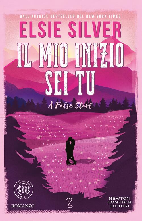 Il Mio Inizio Sei Tu. A False Start Elsie Silver Newton Compton Editori 2026