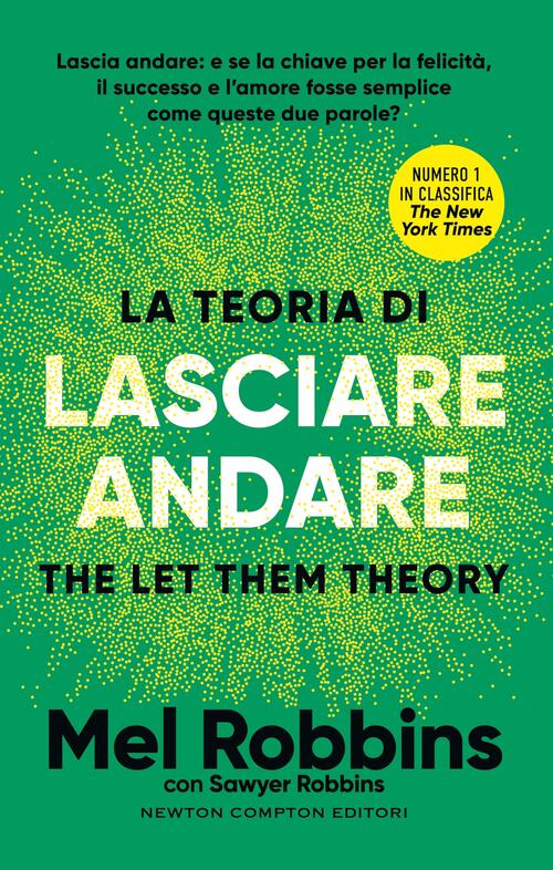 La Teoria Di Lasciare Andare. The Let Them Theory Mel Robbins Newton Compton E