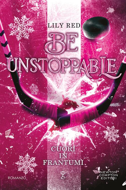 Cuori In Frantumi. Be Unstoppable Lily Red Newton Compton Editori 2025