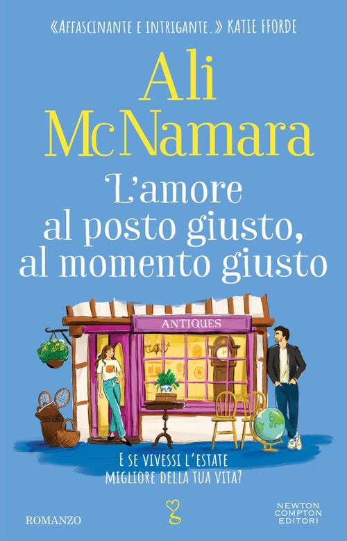L'amore Al Posto Giusto, Al Momento Giusto Ali Mcnamara Newton Compton Editori