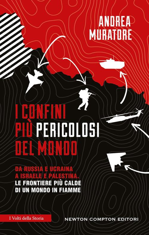 I Confini Piu Pericolosi Del Mondo. Da Russia E Ucraina A Israele E Palestina.