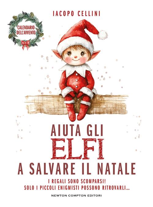 Aiuta Gli Elfi A Salvare Il Natale Iacopo Cellini Newton Compton Editori 2025