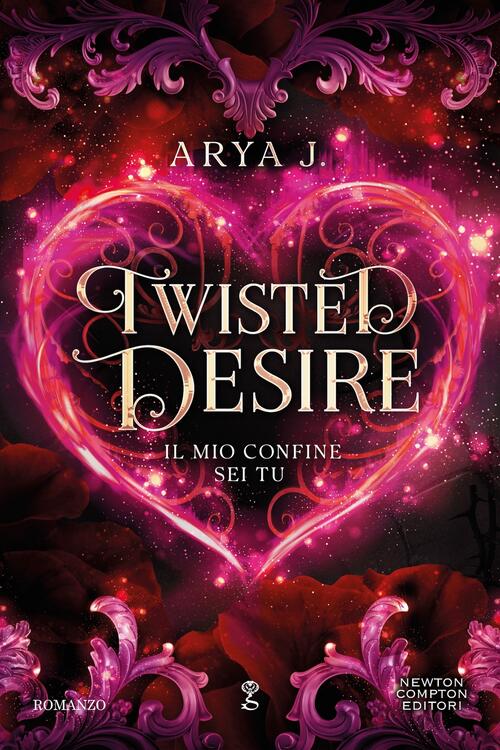 Twisted Desire. Il Mio Confine Sei Tu J. Arya Newton Compton Editori 2026