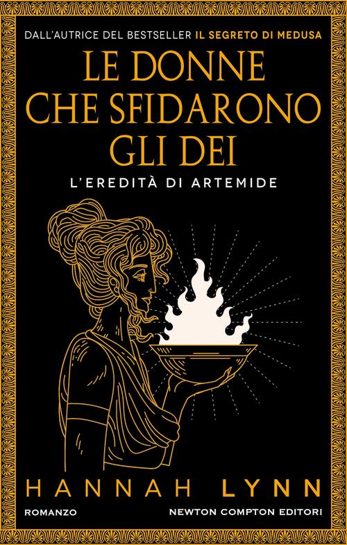 Le Donne Che Sfidarono Gli Dei. L'eredita Di Artemide Hannah Lynn Newton Compt