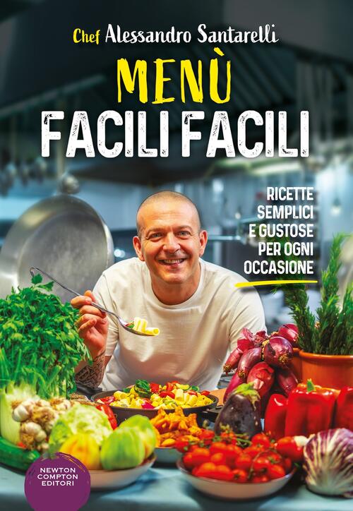 Menu Facili Facili. Ricette Semplici E Gustose Per Ogni Occasione Alessandro S
