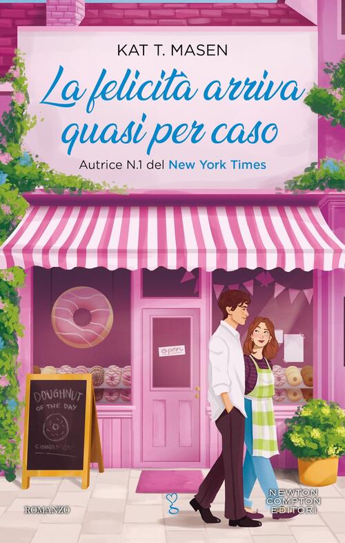 La Felicita Arriva Quasi Per Caso Kat T. Masen Newton Compton Editori 2026