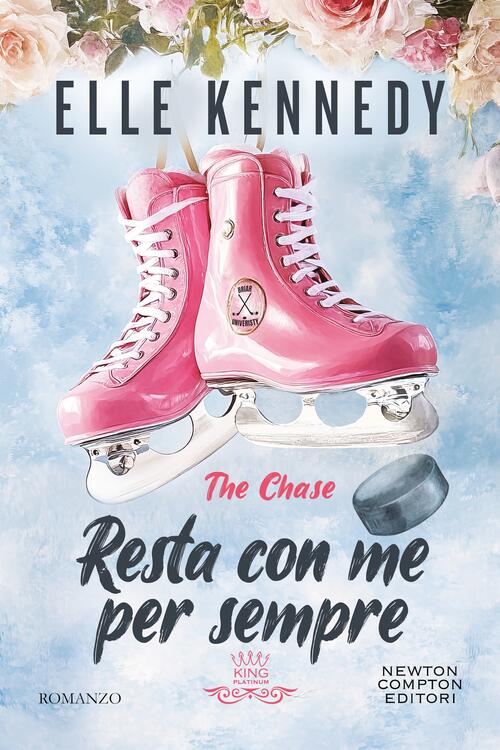 Resta Con Me Per Sempre. The Chase Elle Kennedy Newton Compton Editori 2025