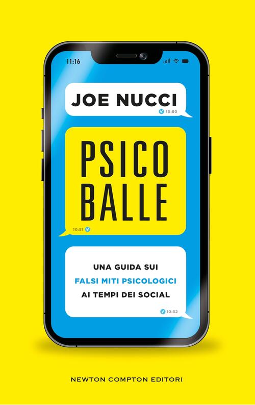 Psicoballe. Una Guida Sui Falsi Miti Psicologici Ai Tempi Del Social Joe Nucci