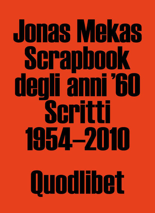 Scrapbook Degli Anni '60. Scritti 1954-2010 Jonas Mekas Quodlibet 2026