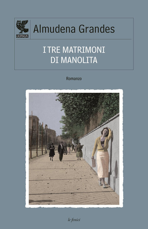 I Tre Matrimoni Di Manolita Almudena Grandes Guanda 2015