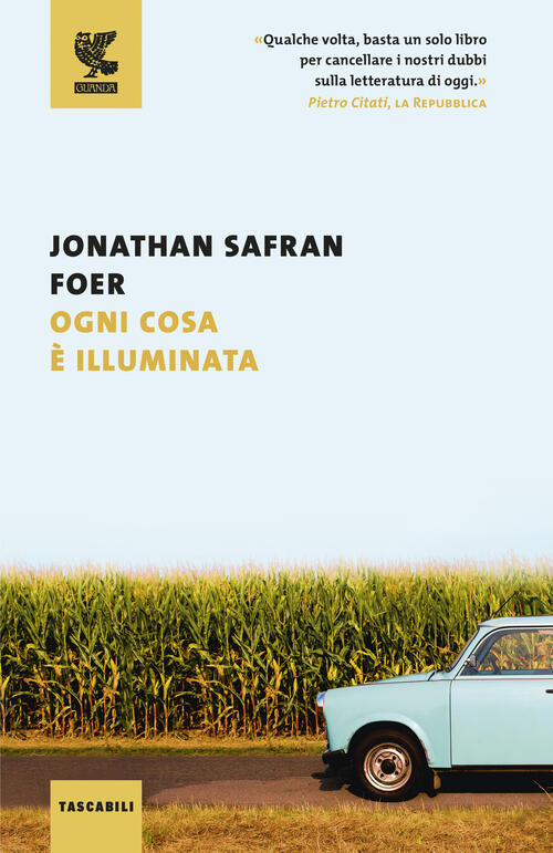 Ogni Cosa E Illuminata Jonathan Safran Foer Guanda 2016
