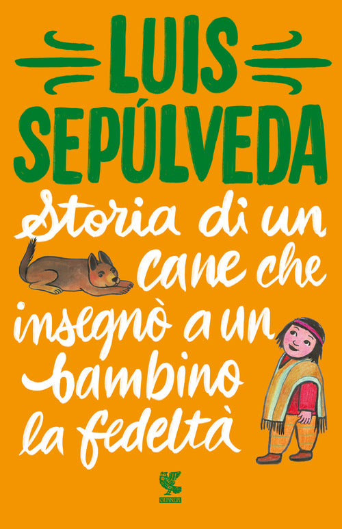 Storia Di Un Cane Che Insegno A Un Bambino La Fedelta Luis Sepulveda Guanda 20