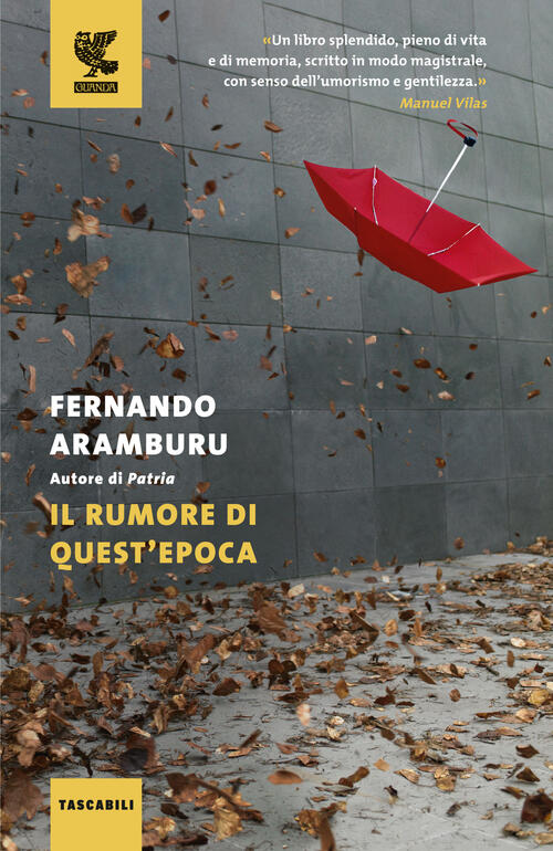 Il Rumore Di Quest'epoca Fernando Aramburu Guanda 2023