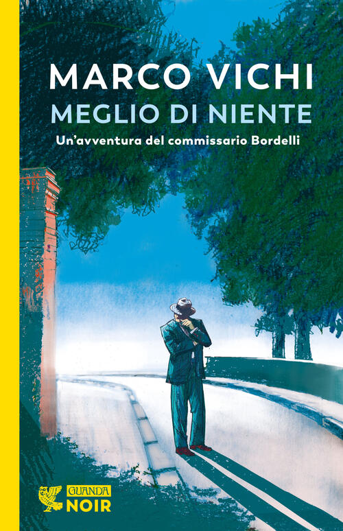 Meglio Di Niente. Un'avventura Del Commissario Bordelli Marco Vichi Guanda 202