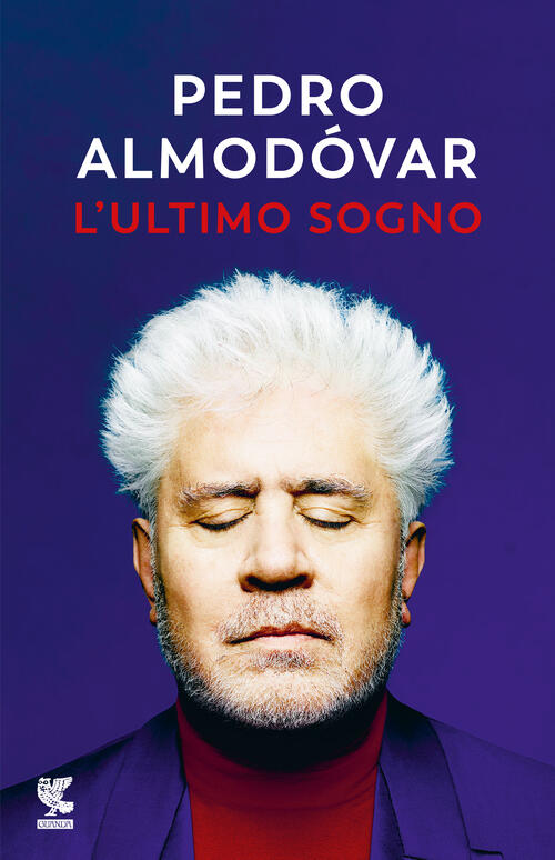 L'ultimo Sogno. Tutte Le Mie Storie Pedro Almodovar Guanda 2023