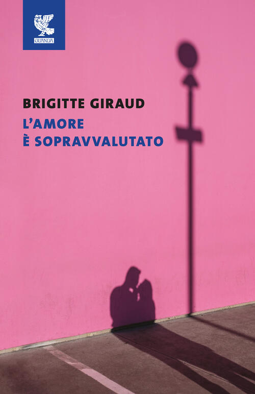 L'amore E Sopravvalutato Brigitte Giraud Guanda 2026