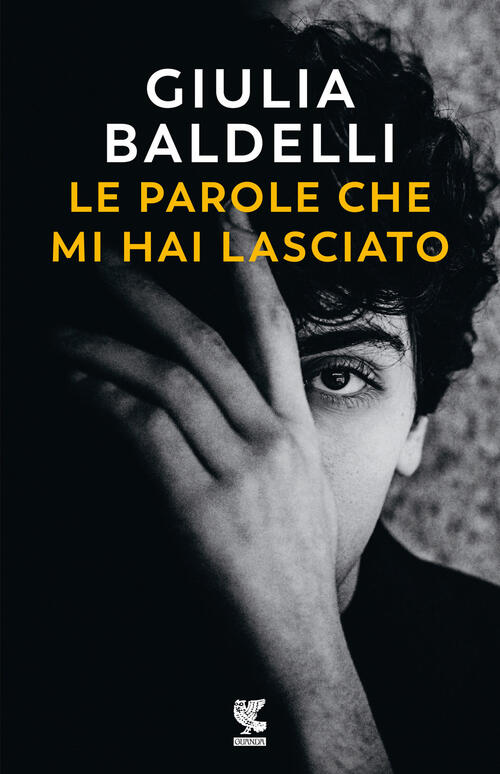 Le Parole Che Mi Hai Lasciato Giulia Baldelli Guanda 2024