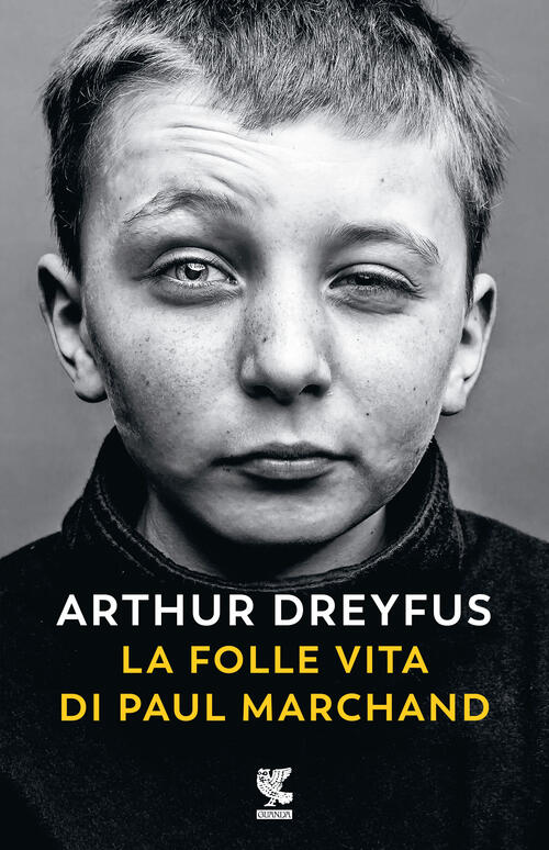 La Folle Vita Di Paul Marchand Arthur Dreyfus Guanda 2024