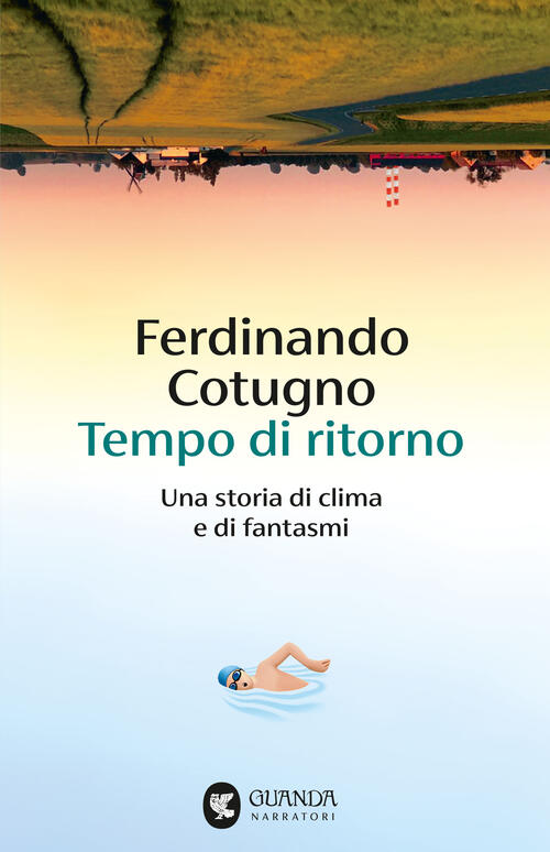 Tempo Di Ritorno. Una Storia Di Clima E Di Fantasmi Ferdinando Cotugno Guanda
