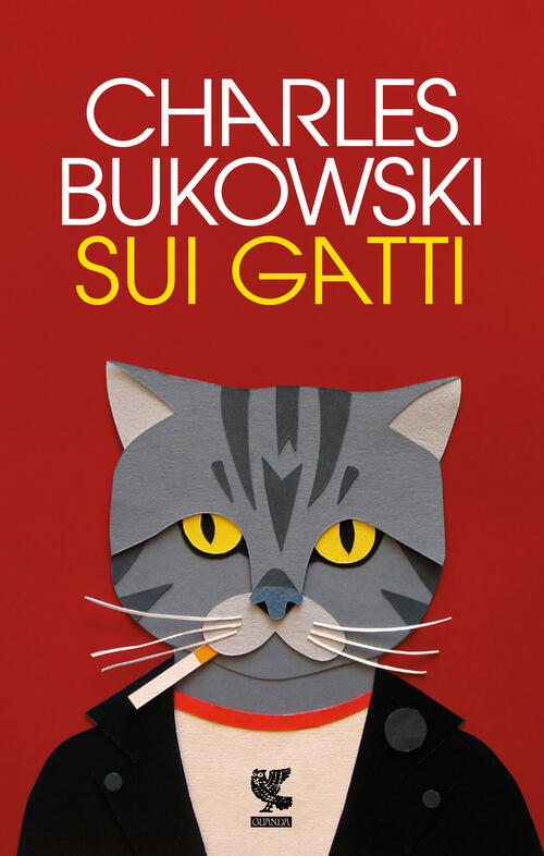 Sui Gatti. Testo Inglese A Fronte. Ediz. Bilingue Charles Bukowski Guanda 2024