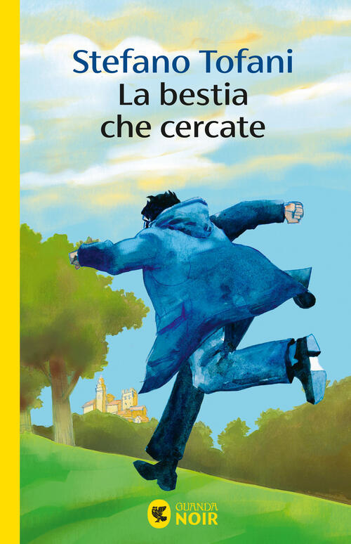 La Bestia Che Cercate Stefano Tofani Guanda 2025