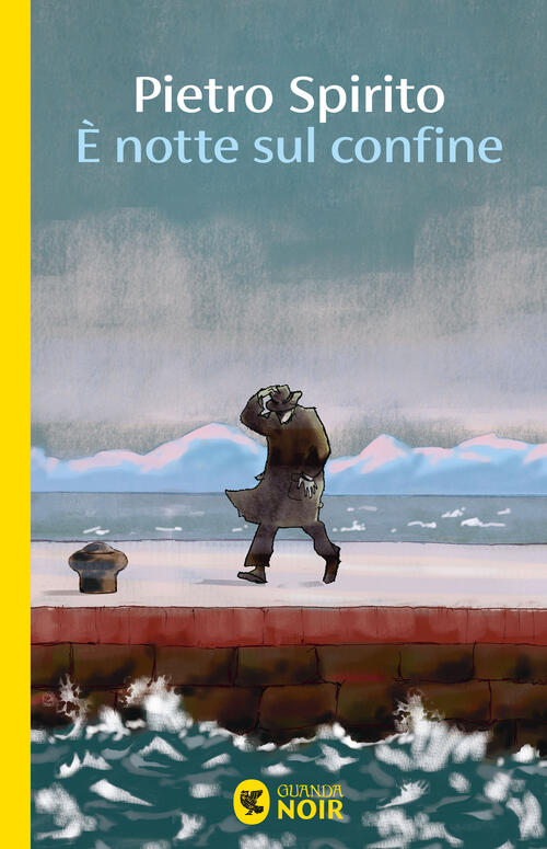 E Notte Sul Confine Pietro Spirito Guanda 2025