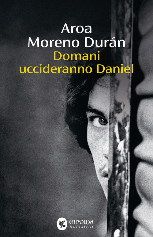 Domani Uccideranno Daniel Aroa Moreno Duran Guanda 2026