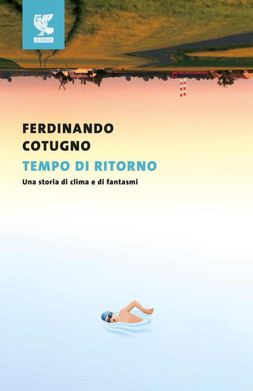 Tempo Di Ritorno. Una Storia Di Clima E Di Fantasmi Ferdinando Cotugno Guanda