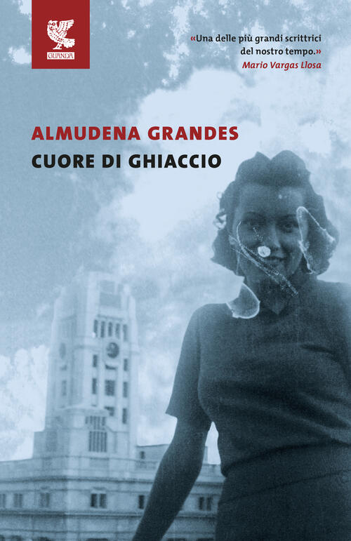 Cuore Di Ghiaccio Almudena Grandes Guanda 2026