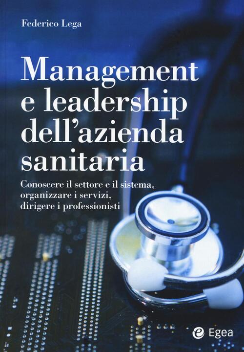 Management E Leadership Dell'azienda Sanitaria. Conoscere Il Settore E Il Sist