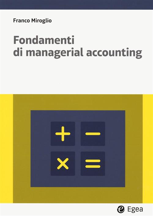 Fondamenti Di Managerial Accounting Franco Miroglio Egea 2023