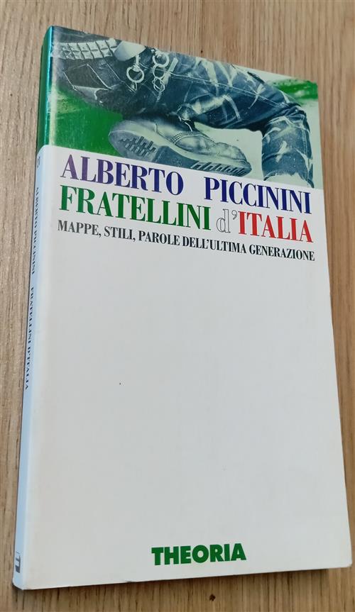 Fratellini D'italia. Mappe, Stili, Parole Dell'ultima Generazione Alberto Picc