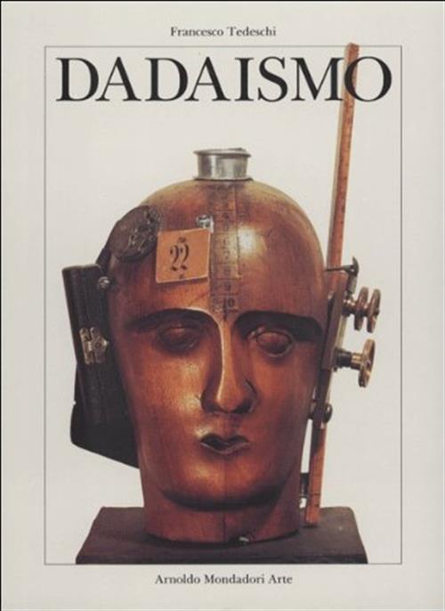 Dadaismo Francesco Tedeschi Mondadori 1991