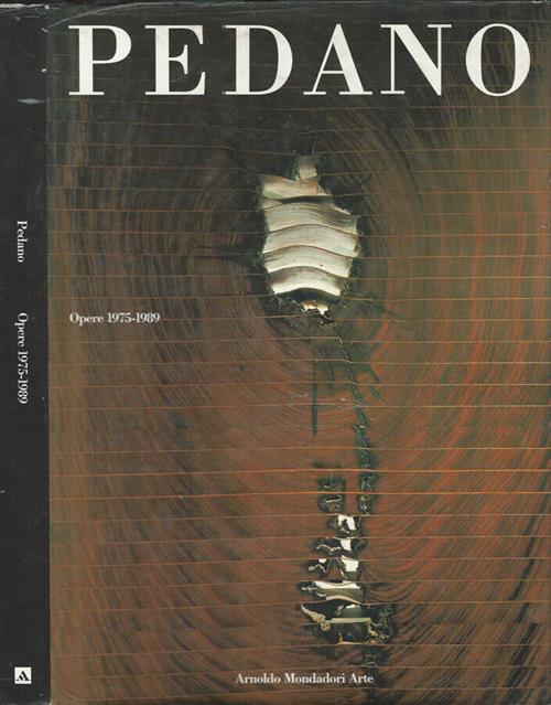 Pino Pedano. Opere 1975-1989 Carlo Bertelli Mondadori 1990