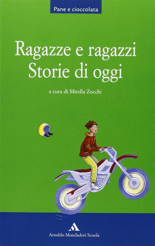 Ragazze E Ragazzi. Storie Di Oggi. Mondadori Scuola 2005