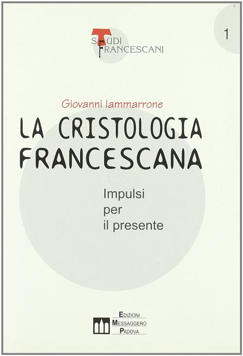 La Cristologia Francescana. Impulsi Per Il Presente