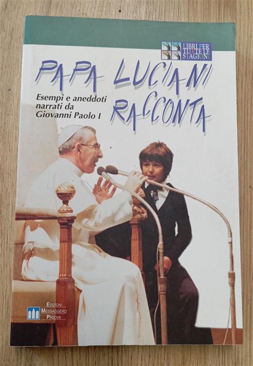 Papa Luciani Racconta. Esempi E Aneddoti Narrati Da Giovanni Paolo I. Ediz. A