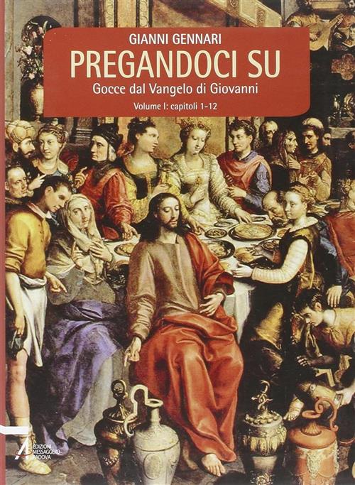 Pregandoci Su. Gocce Dal Vangelo Di Giovanni. Vol. 1