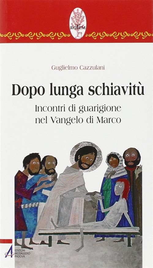 Dopo Lunga Schiavitu. Incontri Di Guarigione Nel Vangelo Di Marco