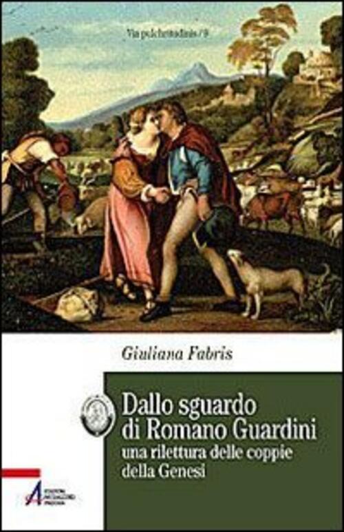 Dallo Sguardo Di Romano Guardini. Una Rilettura Delle Coppie Della Genesi Giul
