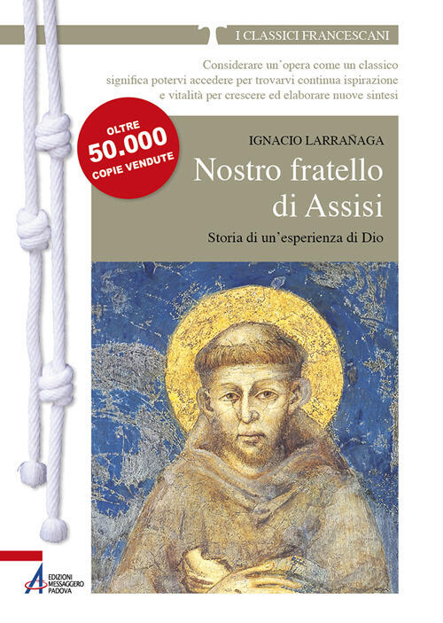 Nostro Fratello Di Assisi. Storia Di Un'esperienza Di Dio Ignacio Larranaga Em