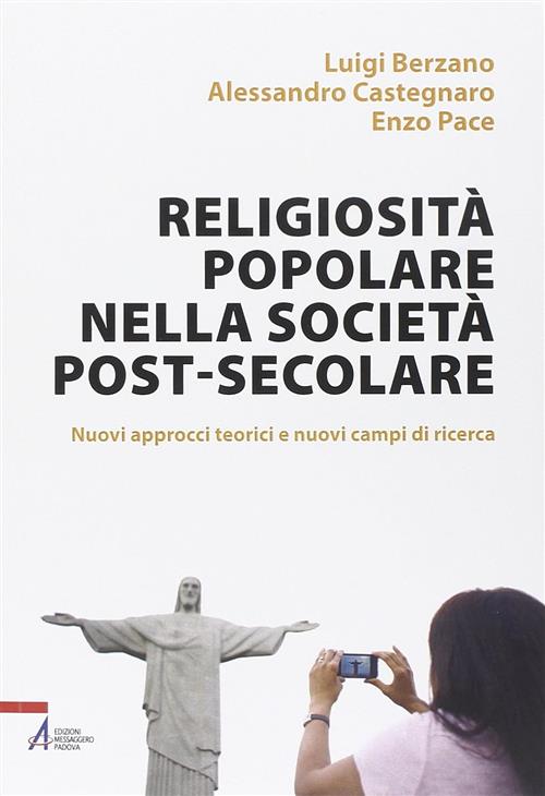 Religiosita Popolare Nella Societa Post-Secolare. Nuovi Approcci Teorici E Nuovi Campi Di Ricerca