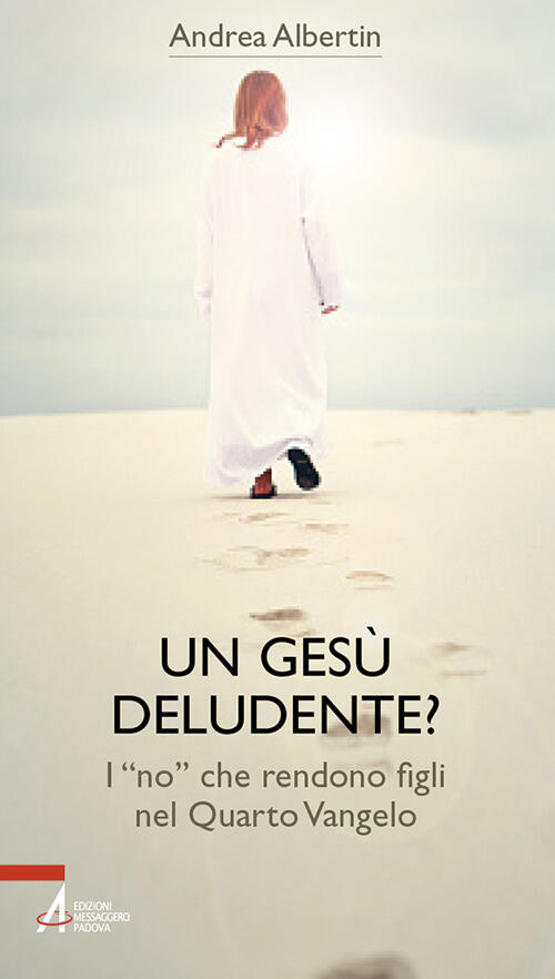 Un Gesu Deludente? I No Che Rendono Figli Nel Quarto Vangelo Andrea Albertin E