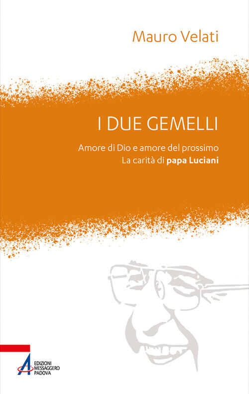 I Due Gemelli. Amore Di Dio E Amore Per Il Prossimo. La Carita Di Papa Luciani