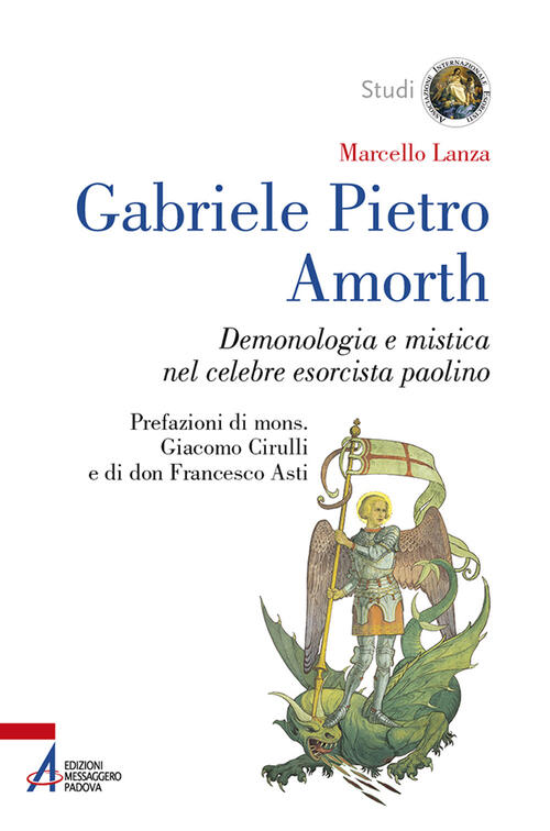 Gabriele Pietro Amorth. Demonologia E Mistica Nel Celebre Esorcista Marcello L