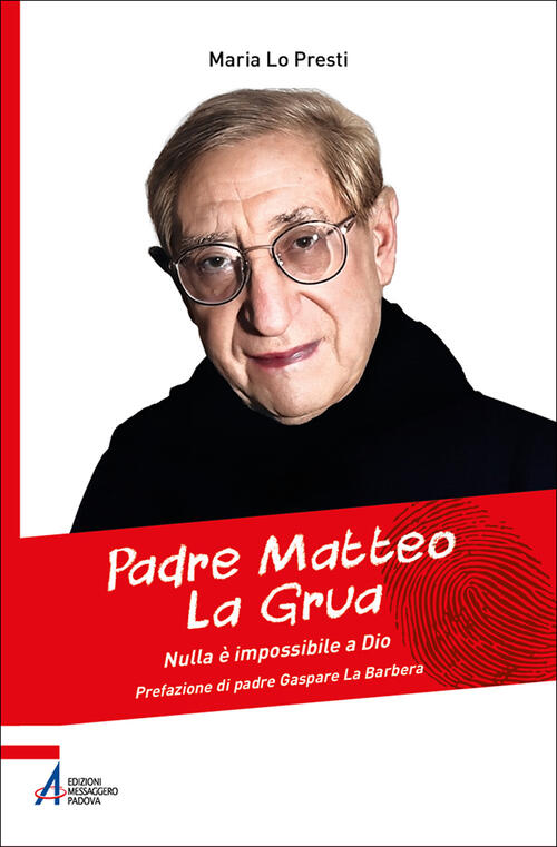 Padre Matteo La Grua. Nulla E Impossibile A Dio Maria Lo Presti Emp - Edizioni