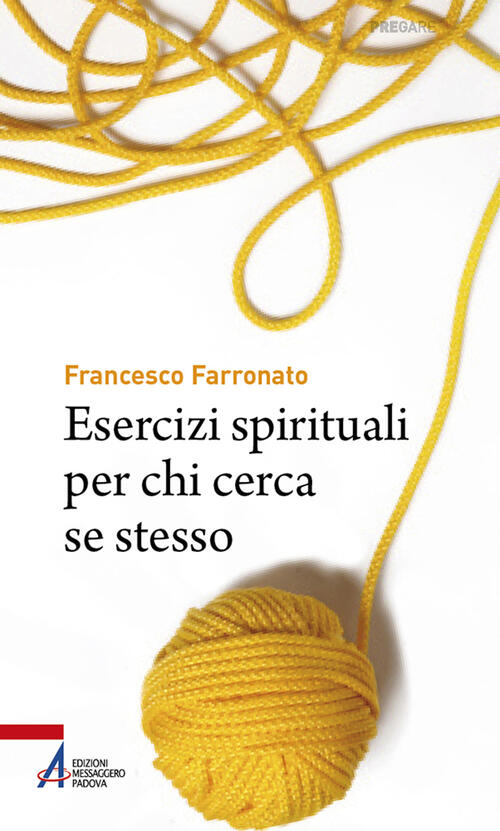 Esercizi Spirituali Per Chi Cerca Se Stesso Francesco Farronato Emp 2024